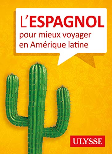 L'espagnol pour mieux voyager en Amérique latine von Ulysse