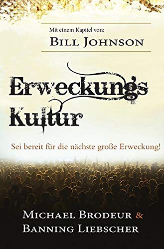 Erweckungs Kultur: Sei bereit für die nächste große Erweckung