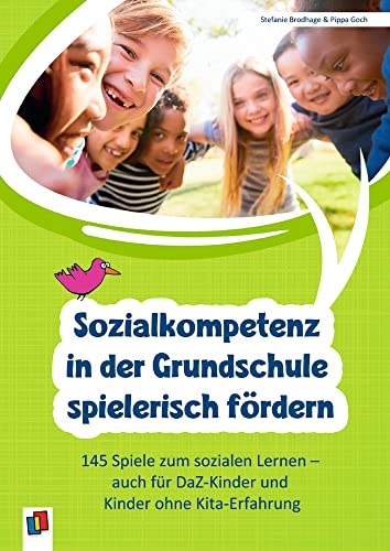 Sozialkompetenz in der Grundschule spielerisch fördern: 145 Spiele zum sozialen Lernen auch für DaZ-Kinder und Kinder ohne Kita-Erfahrung von Verlag an der Ruhr