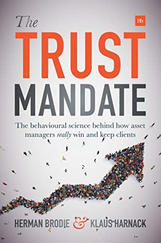 The Trust Mandate: The behavioural science behind how asset managers REALLY win and keep clients von Harriman House