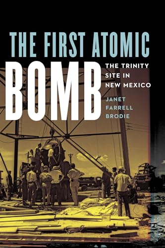 The First Atomic Bomb: The Trinity Site in New Mexico (America’s Public Lands) von University of Nebraska Press