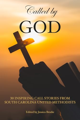 Called By God: 30 Inspiring Call Stories from South Carolina United Methodists von Advocate Press
