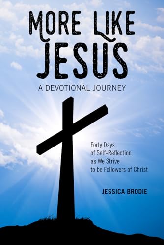 More Like Jesus: A Devotional Journey: Forty Days of Self-Reflection as We Strive to be Followers of Christ More Like Jesus: A Devotional Journey: Forty Days of Self-Reflection as We Strive to be Followers of Christ von Advocate Press