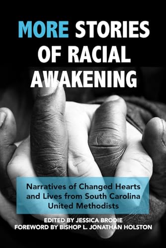 More Stories of Racial Awakening: Narratives on Changed Hearts and Lives from South Carolina United Methodists von Advocate Press