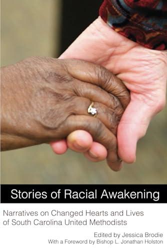 Stories of Racial Awakening: Narratives on Changed Hearts and Lives of South Carolina United Methodists von Advocate Press