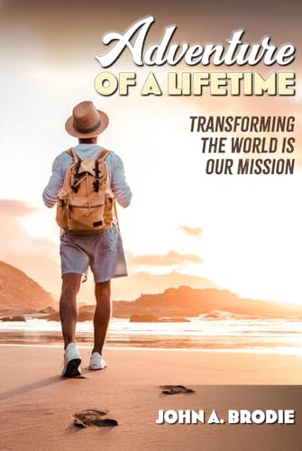 Adventure of a Lifetime: Finding Your Heart's Desires in a World Turned Inside Out von Independently published