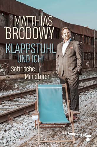 Klappstuhl und ich!: Satirische Miniaturen von Klampen, Dietrich zu