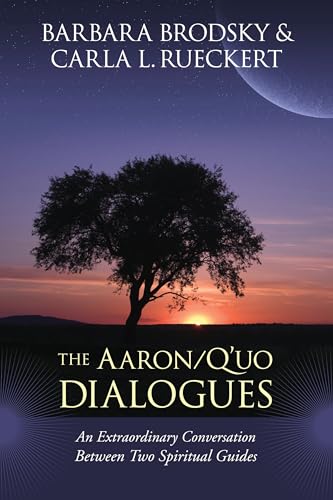 The Aaron/Q'uo Dialogues: An Extraordinary Conversation between Two Spiritual Guides von North Atlantic Books