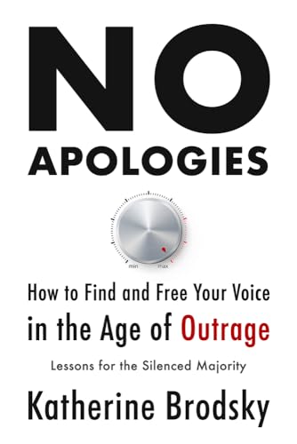 No Apologies: How to Find and Free Your Voice in the Age of Outrage: Lessons for the Silenced Majority von Pitchstone Publishing