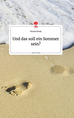 Und das soll ein Sommer sein? Life is a Story - story.one von story.one publishing