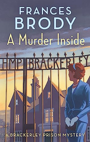 A Murder Inside: The first mystery in a brand new classic crime series (Brackerley Prison Mysteries)