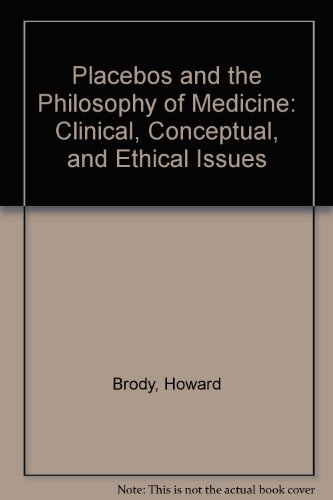 Placebos and the Philosophy of Medicine: Clinical, Conceptual, and Ethical Issues
