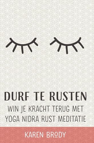 DURF TE RUSTEN - Win je kracht terug met yoga nidra rustmeditatie
