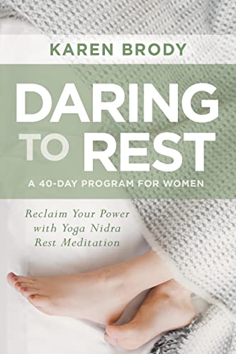 Daring to Rest: Reclaim Your Power With Yoga Nidra Rest Meditation