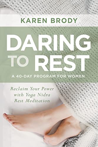 Daring to Rest: Reclaim Your Power With Yoga Nidra Rest Meditation von Sounds True