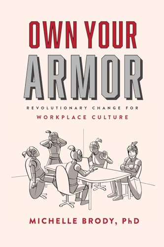 Own Your Armor: Revolutionary Change for Workplace Culture von LightChannel Press