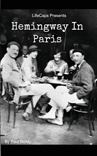 Hemingway In Paris: A Biography of Ernest Hemingway’s Formative Paris Years von CREATESPACE