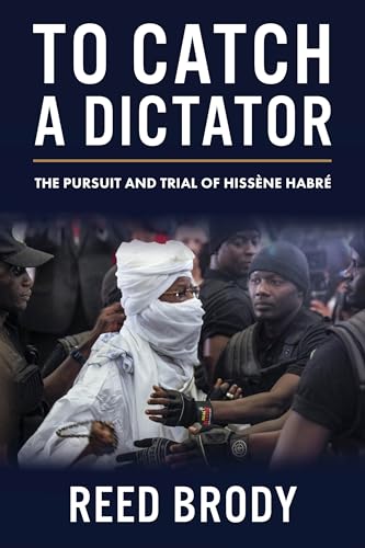 To Catch a Dictator: The Pursuit and Trial of Hissène Habré von Columbia University Press