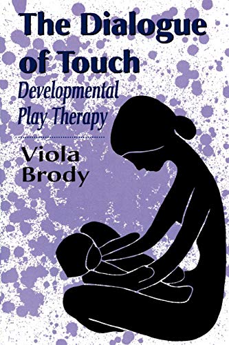 Dialogue of Touch: Developmental Play Therapy (The Master Work Series)