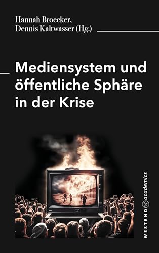 Mediensystem und öffentliche Sphäre in der Krise