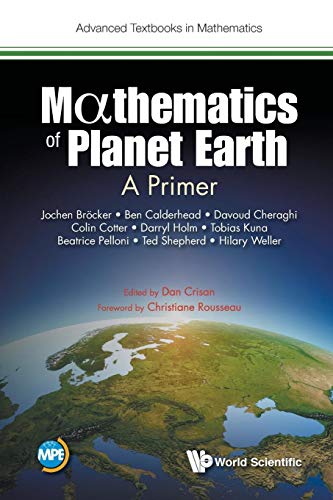 Mathematics Of Planet Earth: A Primer (Advanced Textbooks in Mathematics, Band 0) von Scientific Publishing