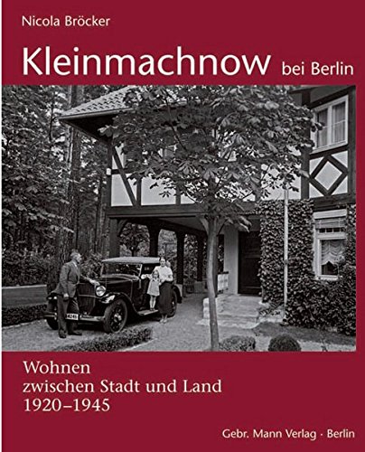 Kleinmachnow bei Berlin: Wohnen zwischen Stadt und Land 1920-1945