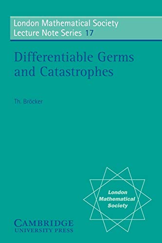 Differentiable Germs and Catastrophes (London Mathematical Society Lecture Note Series, 17, Band 17)