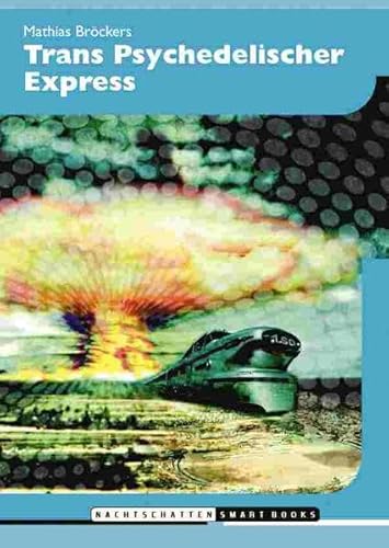 Trans Psychedelischer Express: Eleusis - Basel - Babylon - und weiter (Nachtschatten Smart Books)