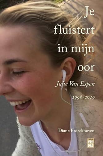 Je fluistert in mijn oor: het verhaal van Julie Van Espen 1996-2019 von Vrijdag, Uitgeverij