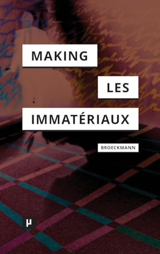 The Making of Les Immatériaux The Making of Les Immatériaux von meson press eG