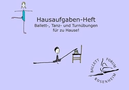 Hausaufgaben-Heft: Ballett-, Tanz- und Turnübungen für zu Hause