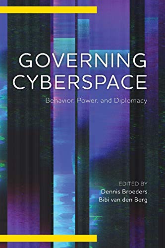Governing Cyberspace: Behavior, Power and Diplomacy (Digital Technologies and Global Politics) von Rowman & Littlefield Publishers