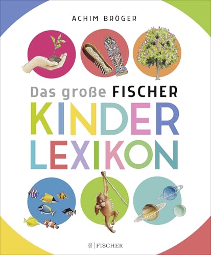 Bröger A.,Das große Fischer Kinderlexikon: Sachgeschichten zum Nachschlagen, Lesen und Vorlesen von FISCHERVERLAGE