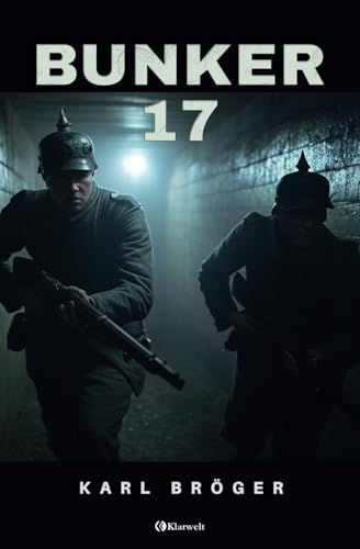 Bunker 17: Vollständige und illustrierte Ausgabe von Klarwelt