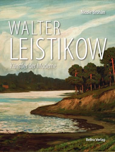 Walter Leistikow: Künstler der Moderne