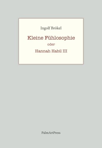 Kleine Fühlosophie: Hannah Habil III von PalmArtPress