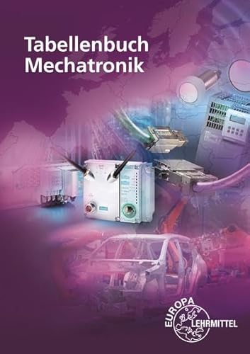 Tabellenbuch Mechatronik: Tabellen - Formeln - Normenanwendungen von Europa-Lehrmittel