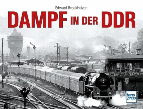 Dampf in der DDR: Dampflokomotiven vor der Kamera von Motorbuch Verlag