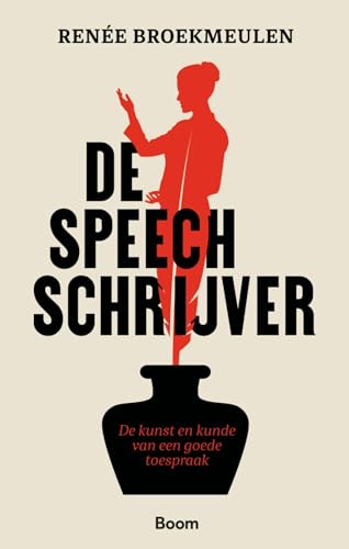De speechschrijver: de kunst en kunde van een goede toespraak von Boom