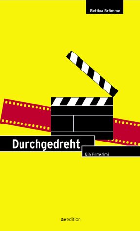 Durchgedreht: Ein Filmkrimi in 81 Bildern