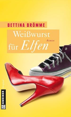 Weißwurst für Elfen: Roman (Frauenromane im GMEINER-Verlag)