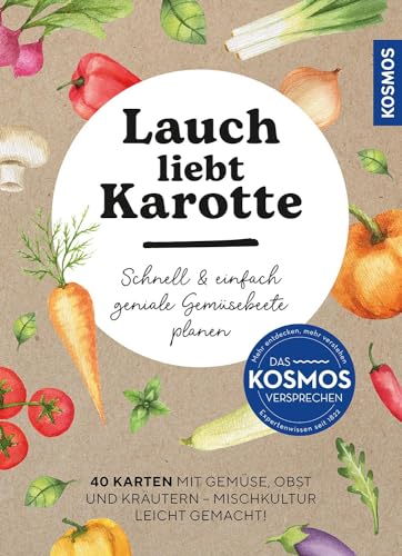 Lauch liebt Karotte: Schnell und einfach geniale Gemüsebeete planen - 40 Karten mit Gemüse, Obst & Kräutern - Mischkultur leicht gemacht! Das Karten-Set ist ein perfektes Geschenk für alle Garten-Fans von Kosmos