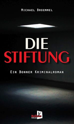 Die Stiftung: Ein Bonner Kriminalroman von Kellner Klaus Verlag