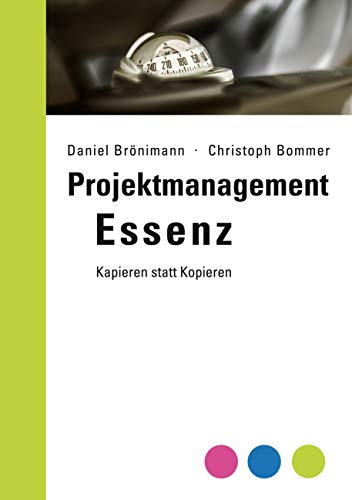 Projektmanagement Essenz: Kapieren statt Kopieren von Books on Demand