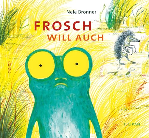 Frosch will auch: Bilderbuch von Tulipan Verlag