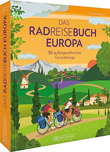 Rad-Reiseführer – Das Radreisebuch Europa: 30 außergewöhnliche Fernradwege. Entdecken Sie Europa auf 30 abwechslungsreichen Fahrradtouren
