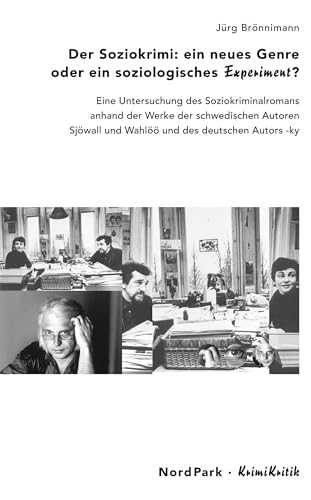 Der Soziokrimi: ein neues Genre oder ein soziologisches Experiment?: Eine Untersuchung des Soziokriminalromans anhand der Werke der schwedischen ... und des deutschen Autors ky (KrimiKritik)