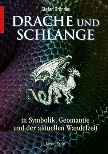 Drache und Schlange: in Symbolik, Geomantie und der aktuellen Wandelzeit von Neue Erde