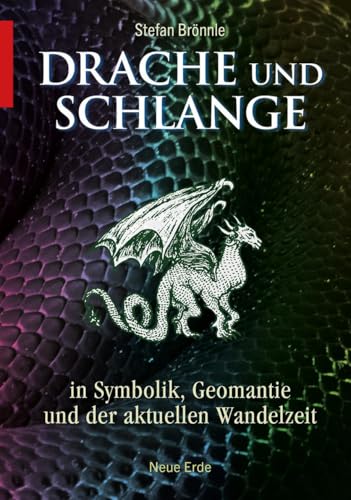 Drache und Schlange: in Symbolik, Geomantie und der aktuellen Wandelzeit von Neue Erde GmbH
