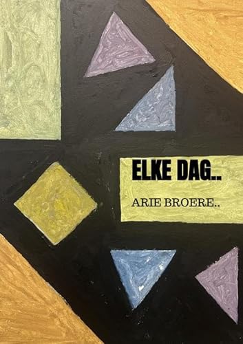 Elke dag..: Arie Broere.. von Brave New Books